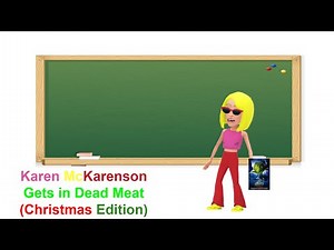 Karen McKarenson Gets in Dead Meat (Christmas Edition)