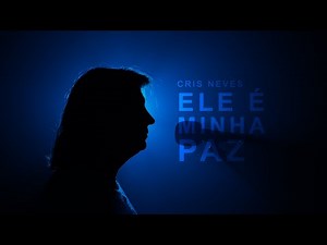 Ele é minha paz (letra) - Cris Neves