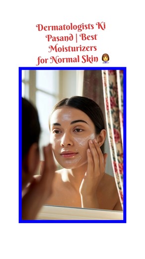 ✨ Dermatologist Recommended Top Moisturizers for Normal Skin 2026 ✨
