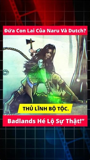Đứa Con Lai Của Naru Và Dutch? Badlands Hé Lộ Sự Thật!
