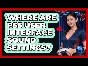 Where Are PS5 User Interface Sound Settings?