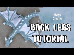 Crochet Mama Dragon Back Legs Tutorial