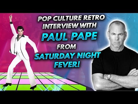 Pop Culture Retro interview with Paul Pape from Saturday Night Fever!