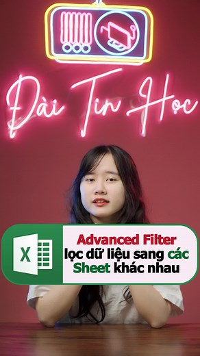 Sử dụng Advanced Filter trong Excel: Cách lọc dữ liệu sang các sheet khác