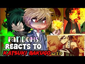 Fandoms reacts to Each Other || Bakugo Katsuki || 8.5/? || My Hero Academia || W.I.P ||