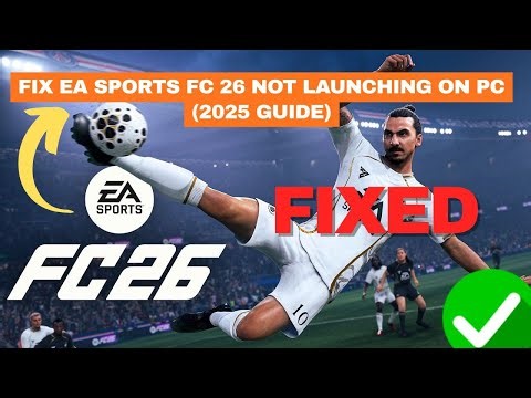 Fix EA Sports FC 26 Not Launching on PC (2025 Guide)