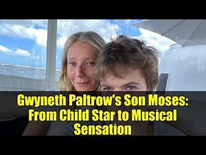 Gwyneth Paltrow's Son Moses: From Child Star to Musical Sensation