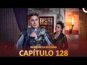 Hurrem La Sultana Capitulo 128 (Versión Larga)