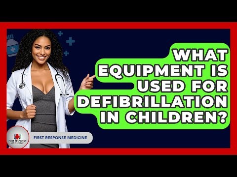 What Equipment Is Used For Defibrillation In Children? - First Response Medicine