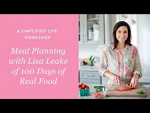 A Simple Life Workshop : Meal Planning with Lisa Leake of 100 Days of Real Food