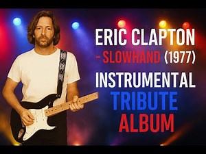 Eric Clapton – Slowhand (1977) | Instrumental Tribute Album (Full Guitar)