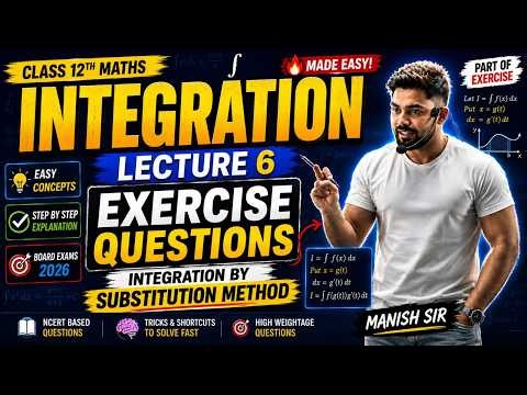 Class 12 Integration Lecture 6 🔥 Integration by Substitution Method | Exercise Questions