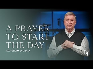 A Prayer To Start The Day | Pastor Jim Cymbala | The Brooklyn Tabernacle