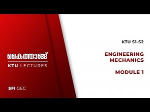 KTU S1 S2 ENGINEERING MECHANICS MODULE 1