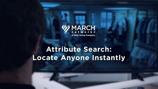 Attribute Search: Locate Anyone Instantly | March Networks