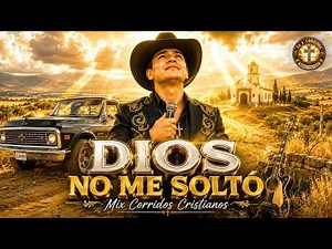 Yo Vencí Porque Dios No Me Soltó | Mix Corridos Cristianos