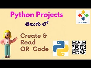 Create and Read QR Code Using Python || Python Projects in Telugu || Nerchuko