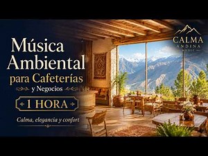 Música Ambiental para Cafeterías y Negocios | 1 Hora de Ambiente Acogedor
