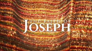 The Faith of Joseph | Part 2 - The Test of Stress, Success, and Sex