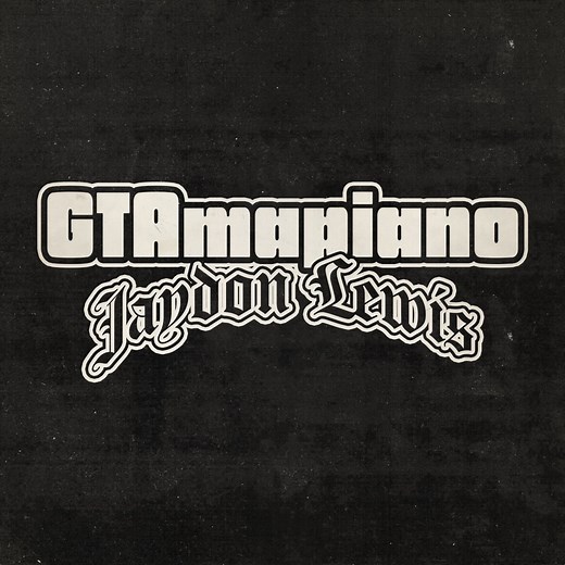 GTAmapiano (GTA Amapiano) - Jaydon Lewis: Song Lyrics, Music Videos & Concerts