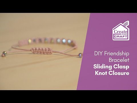 Sarah Millsop's Friendship Bracelet Sliding Clasp Knot Closure | Jewellery Making | Create and Craft