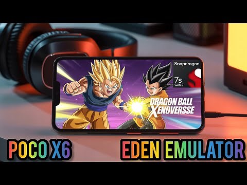 Dragon Ball Xenoverse on POCO X6 | Eden Emulator | Snapdragon 7s Gen 2 Performance Test!