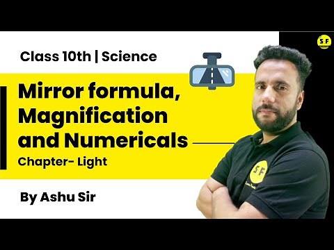 Class 10th Science Physics | Light Mirror Formula, Magnification and Numericals with Ashu Sir