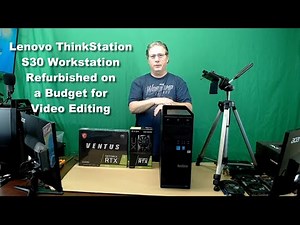 A Lenovo ThinkStation S30 Workstation PC Refurbished on a Budget for Video Editing