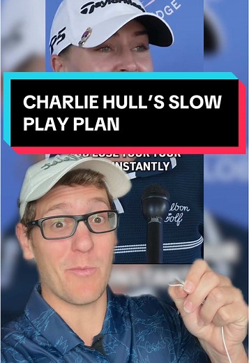 Charlie Hull’s Slow Play Plan for LPGA Tour
