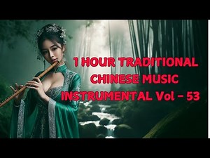 1 Hour Traditional Chinese Music Instrumental Volume 53