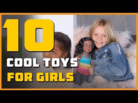 10 Cool Toys for Girls