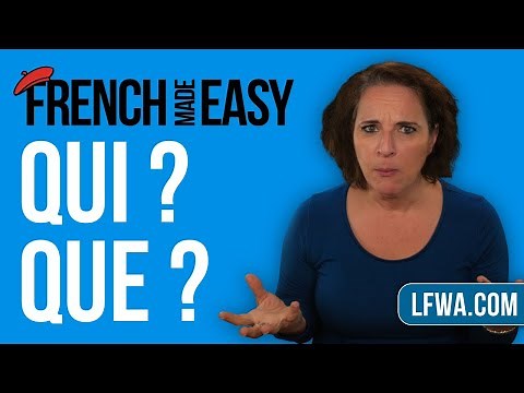 Learn French: know the difference between "Qui" and "Que" in 5 minutes.