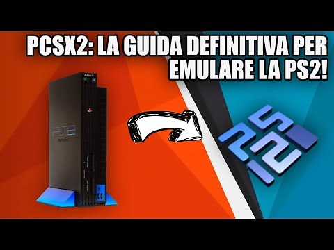 PCSX2: LA GUIDA DEFINITIVA PER L'EMULATORE PS2!