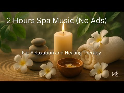 Spa Music for Deep Relaxation and Calm 2 Hour | No Interruptions, No Ads