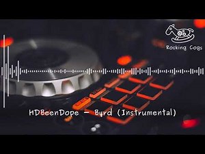 HDBeenDope - Byrd (Instrumental) [Rocking Cogs]