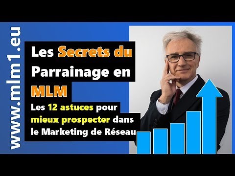 Les Secrets du parrainage en MLM - Les 12 astuces pour mieux prospecter dans le Marketing de Réseau