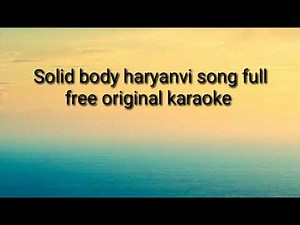 Solid body haryanvi song full free original karaoke