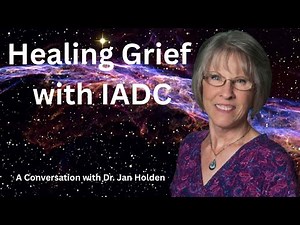 Induced After Death Communication (IADC Therapy): Dr. Jan Holden on Grief, Evidence, and Hope #nde