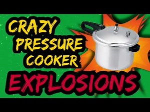 Crazy Pressure Cooker Explosions.