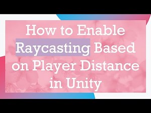 How to Enable Raycasting Based on Player Distance in Unity