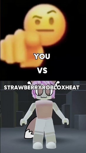 You vs ‪@strawberryrobloxheat‬