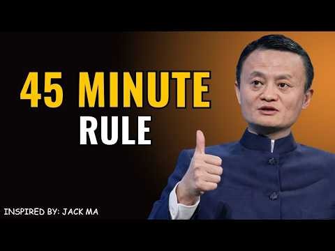 The 45-Minute Focus Formula That High Performers Never Negotiate | Jack Ma Inspired