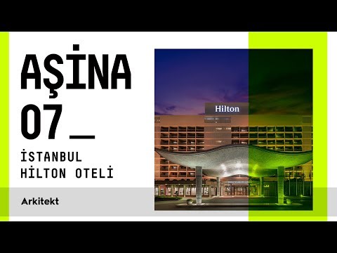 Aşina 07: Türkiye’nin ilk modern oteli Hilton
