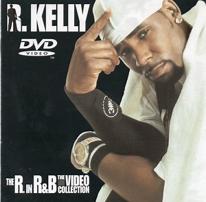 R. Kelly - The R. In R&B: The Greatest Hits Video Collection