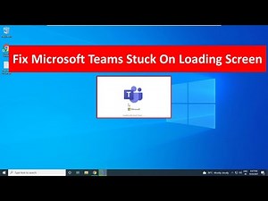 Fix Microsoft Teams Stuck On The Loading Screen