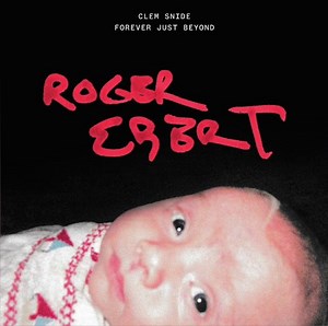 Thank You Clem Snide for Your Song Entitled Roger Ebert