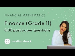 FINANCIAL MATHS - (Grade 11) South Africa (GDE) past paper finance questions