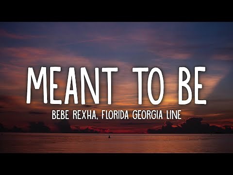 Bebe Rexha - Meant To Be (Lyrics) feat. Florida Georgia Line