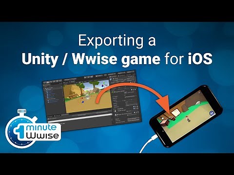 One Minute Wwise | Exporting a Unity / Wwise game for iOS