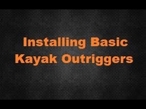 Installing Basic Kayak Outriggers